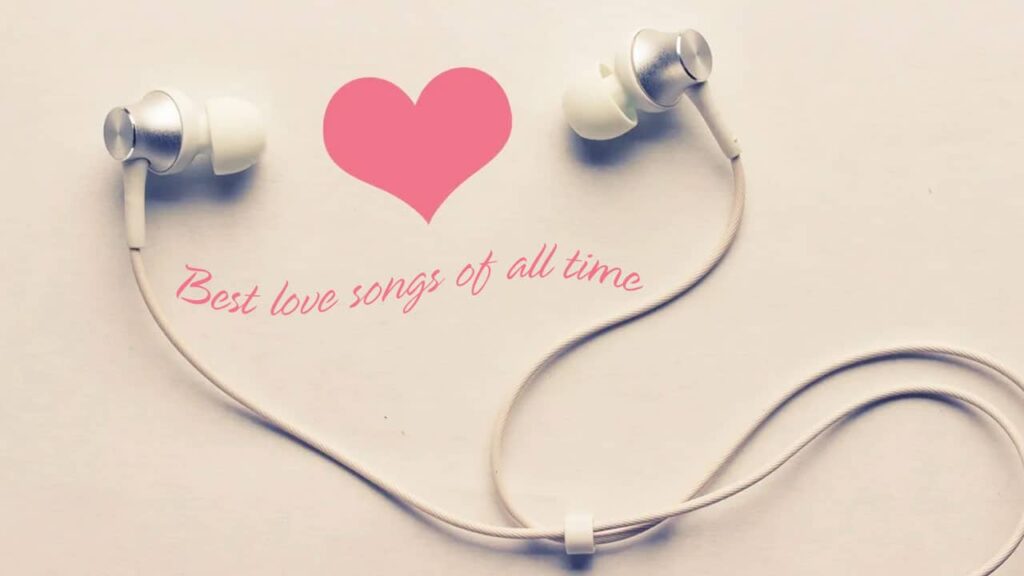The best love songs of all time